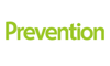 Prevention - Prevention focuses on health, nutrition, and fitness advice, offering practical strategies for a healthy lifestyle.
